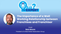 Ask the Expert: The Importance of a Well Working Relationship between Franchisee and Franchisor