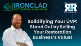 Ironclad Marketing Minute episode 8:Solidifying Your UVP - Stand Out by Selling Your Restoration Business’s Value