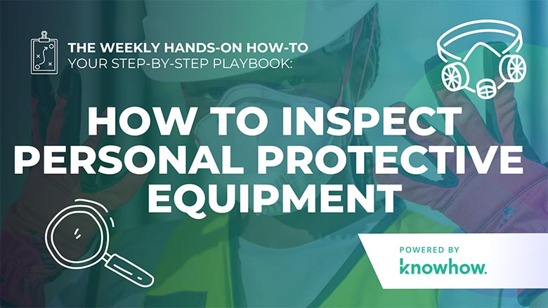 Weekly Hands-On How-To: How to Inspect Personal Protective Equipment