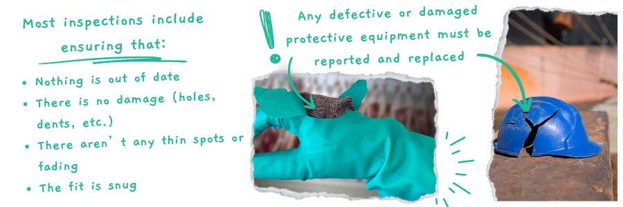 Any defective or damaged PPE must be reported and replaced