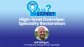 Ask the Expert - High-Level Overview: Specialty Restoration