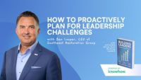 How to Proactively Plan for Leadership Challenges