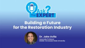 Ask the Expert with Dr. Jake Avila: Building a Future for the Restoration Industry