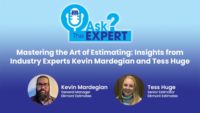 Ask the Expert: Mastering the Art of Estimating: Insights from Industry Experts Kevin Mardegian and Tess Huge