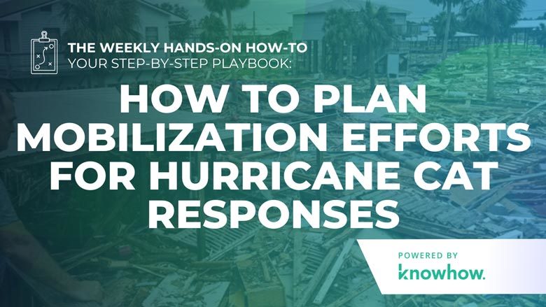 Weekly Hands-On How-To: How to Plan Mobilization Efforts for Hurricane CAT Responses