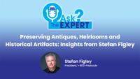 Ask the Expert: Preserving Antiques, Heirlooms and Historical Artifacts