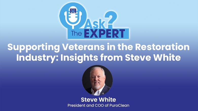 Ask the Expert - Supporting Veterans in the Restoration Industry: Insights from Steve White