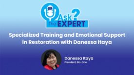 Ask the Expert: Specialized Training and Emotional Support in Restoration with Danessa Itaya