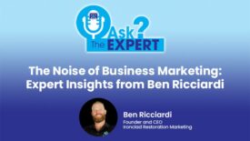 Ask the Expert - The Noise of Business Marketing: Expert Insights from Ben Ricciardi