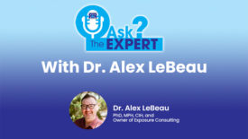 Ask The Expert: With Dr. Alex LeBeau